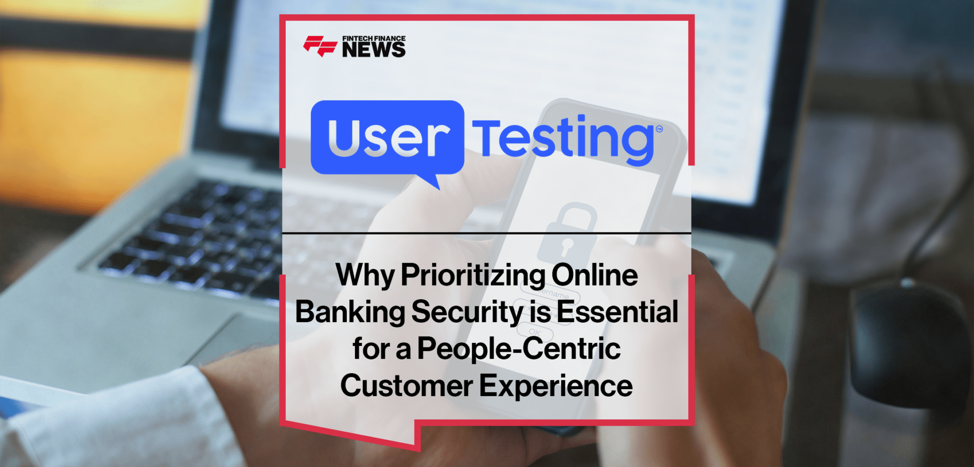 Prioritizing Online Banking Security for a People-Centric Customer Experience