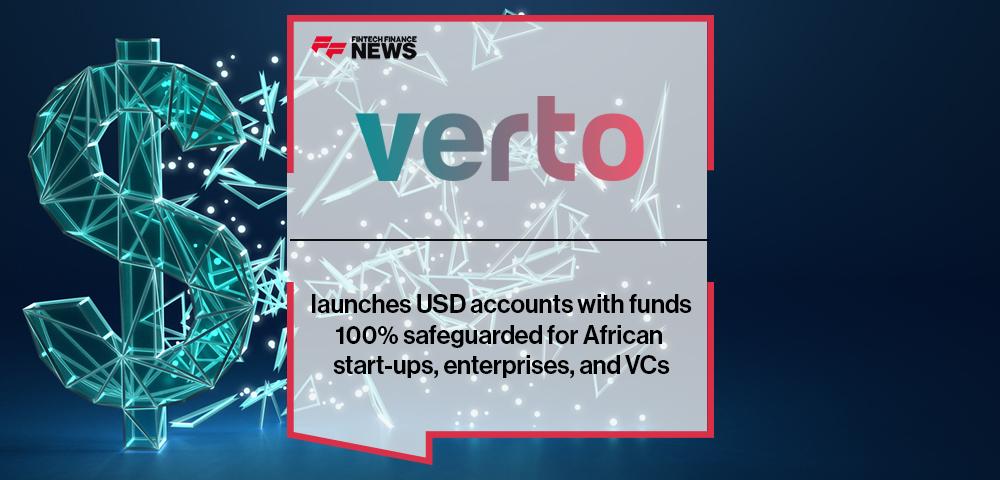 Verto launches USD accounts with funds 100% safeguarded for African start-ups, enterprises, and VCs