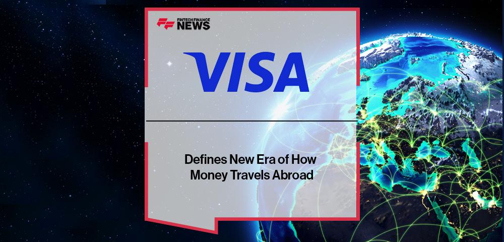 Visa Defines New Era of How Money Travels Abroad