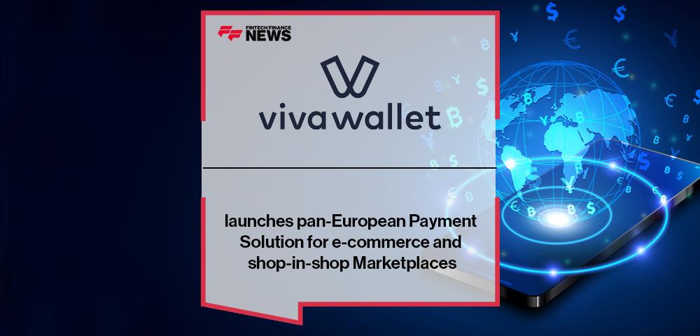 Viva Wallet launches pan-European Payment Solution for e-commerce and shop-in-shop Marketplaces