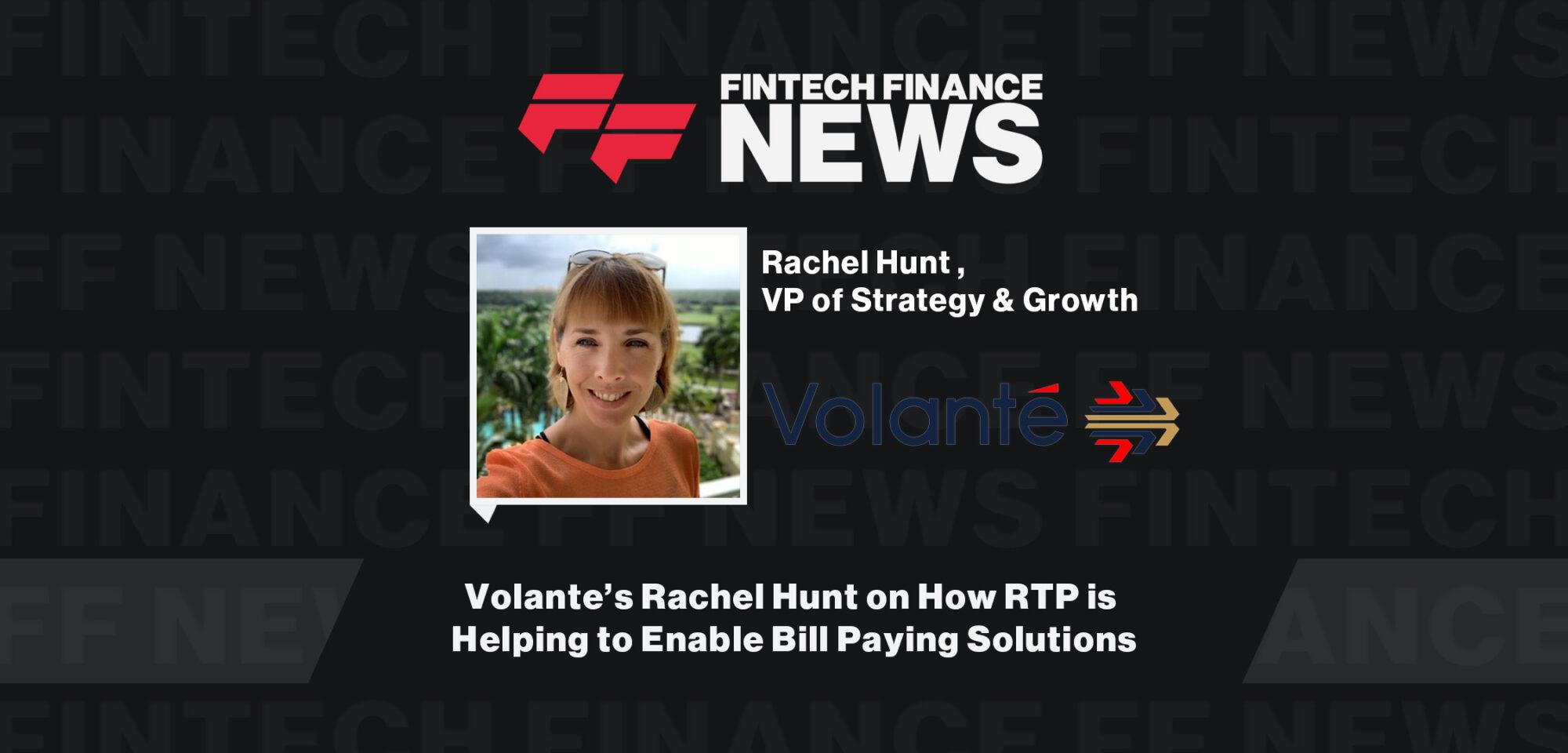 Volante’s Rachel Hunt on How RTP is Helping to Enable Bill Paying Solutions