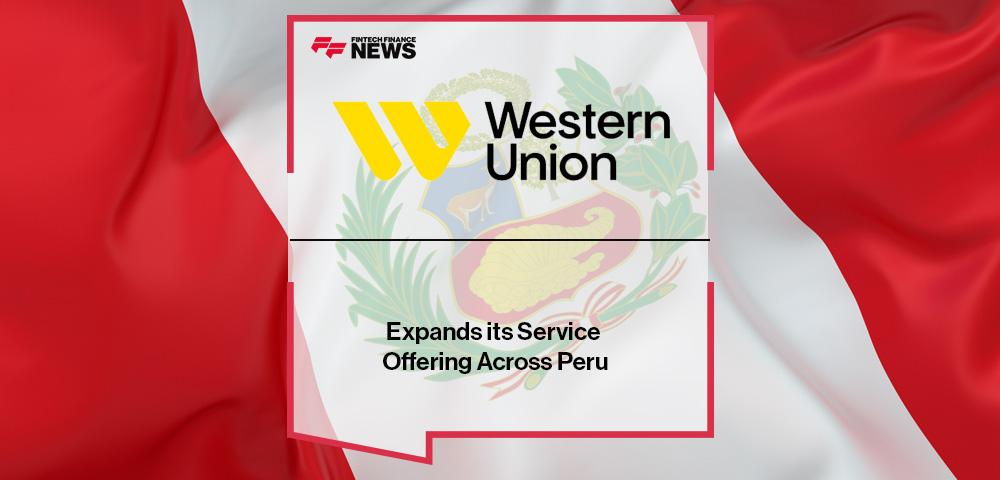 Western Union Expands its Service Offering Across Peru