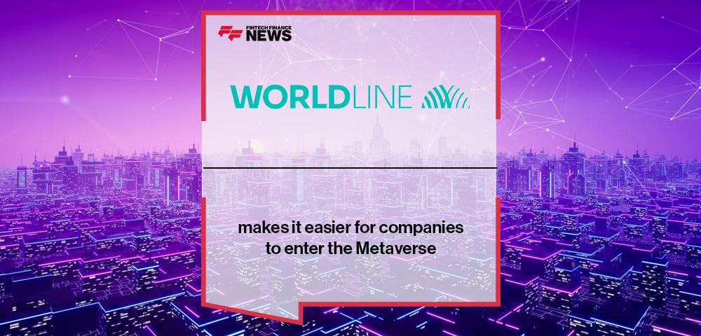 Worldline makes it easier for companies to enter the Metaverse