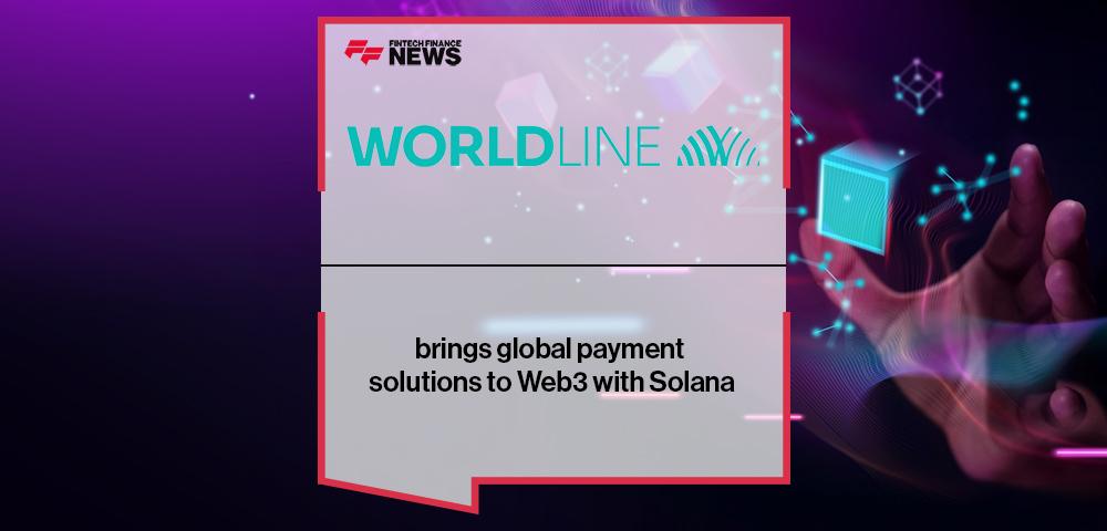 Worldline brings global payment solutions to Web3 with Solana