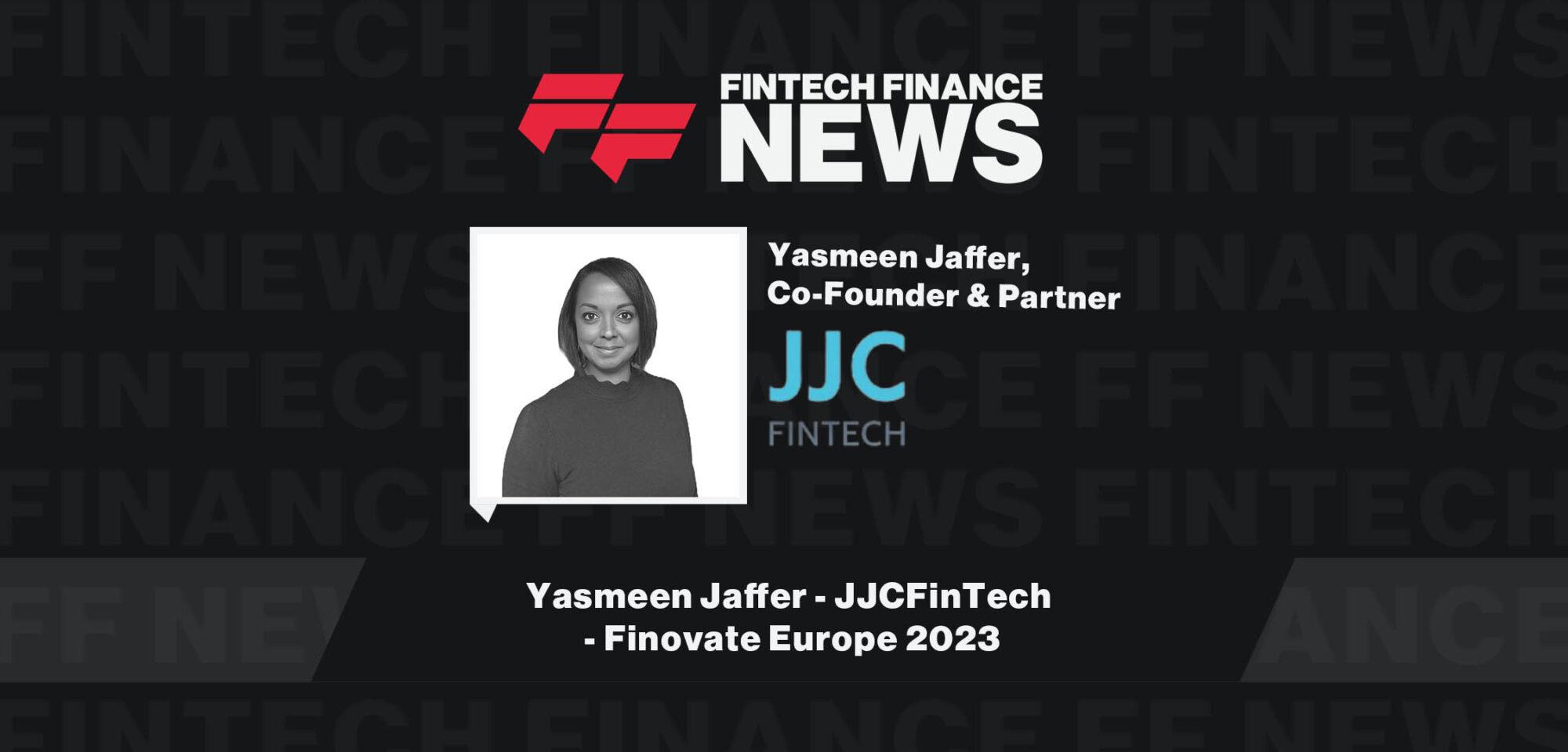 Yasmeen Jaffer - JJCFinTech - Finovate Europe 2023|Yasmeen Jaffer - JJCFinTech - Finovate Europe 2023