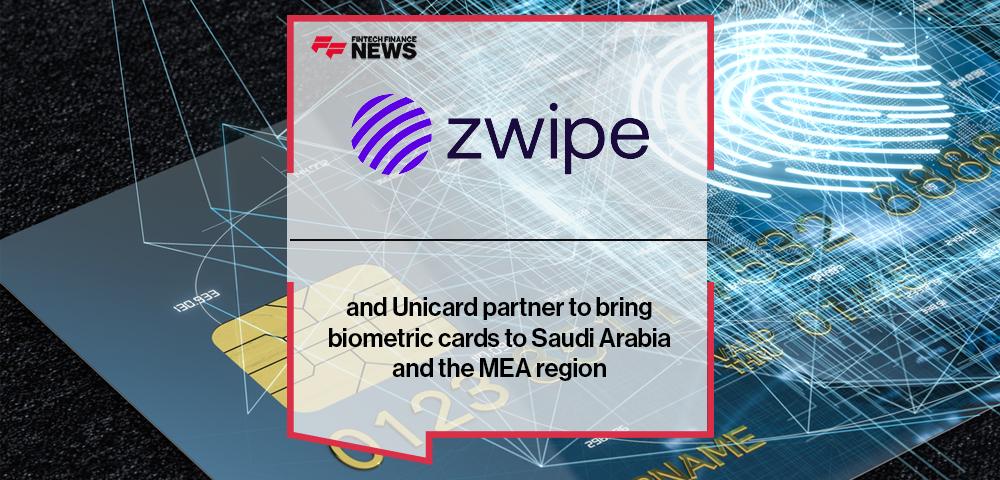 Zwipe and Unicard partner to bring biometric cards to Saudi Arabia and the MEA region