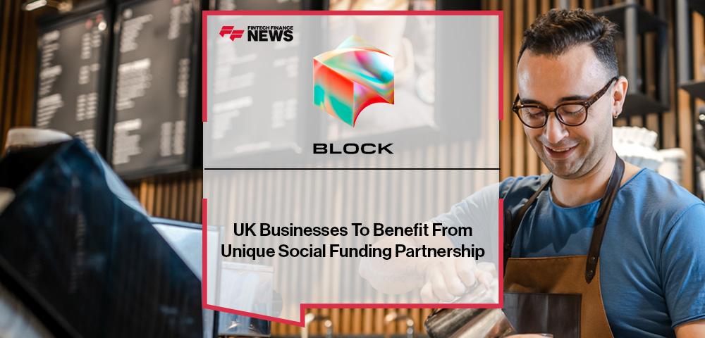 Block: UK Businesses To Benefit From Unique Social Funding Partnership