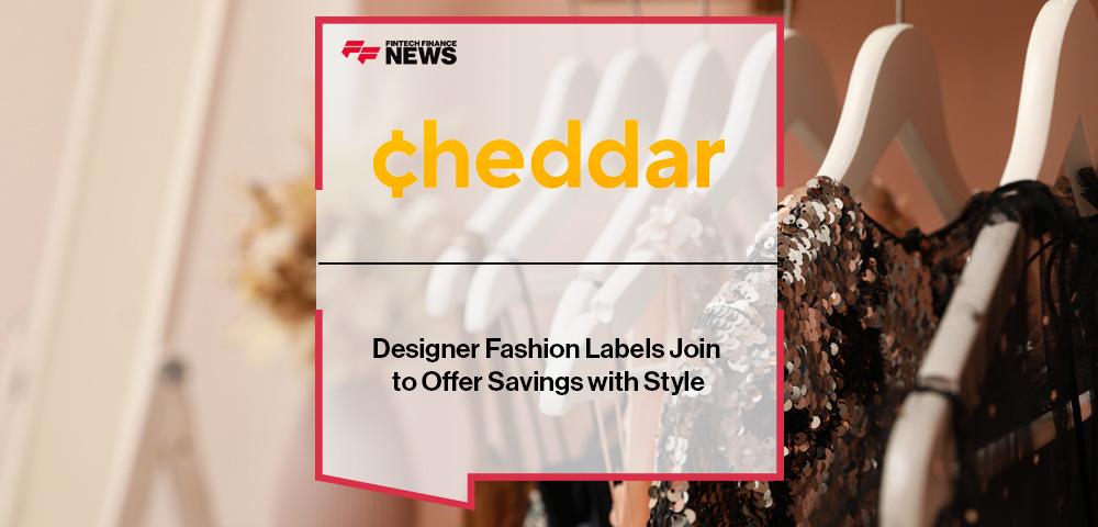 Designer Fashion Labels Join Cheddar to Offer Savings with Style