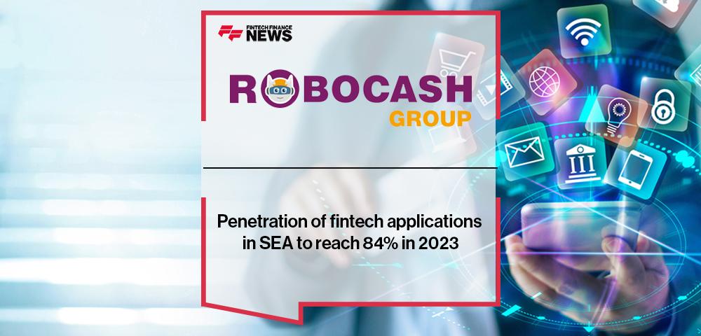 Penetration of fintech applications in SEA to reach 84% in 2023