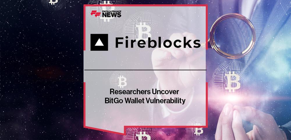 Fireblocks Researchers Uncover BitGo Wallet Vulnerability