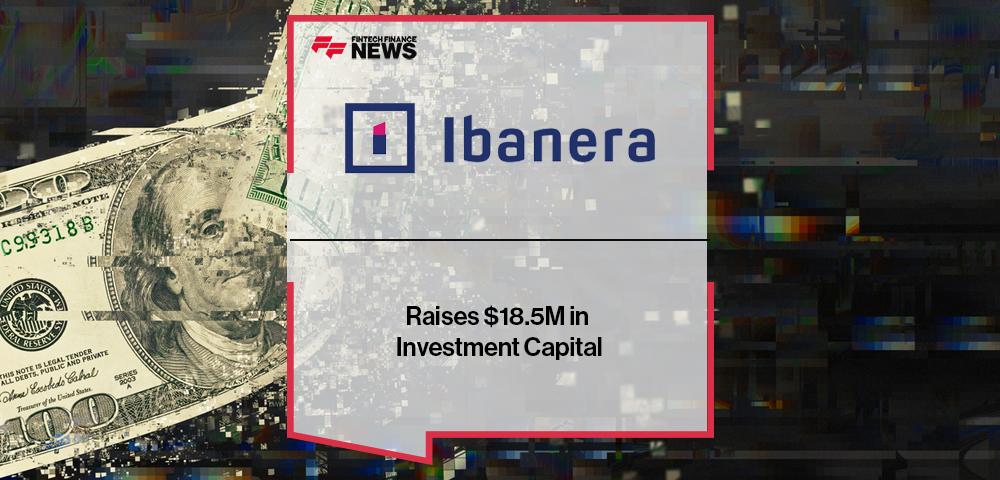 Ibanera Raises $18.5M in Investment Capital