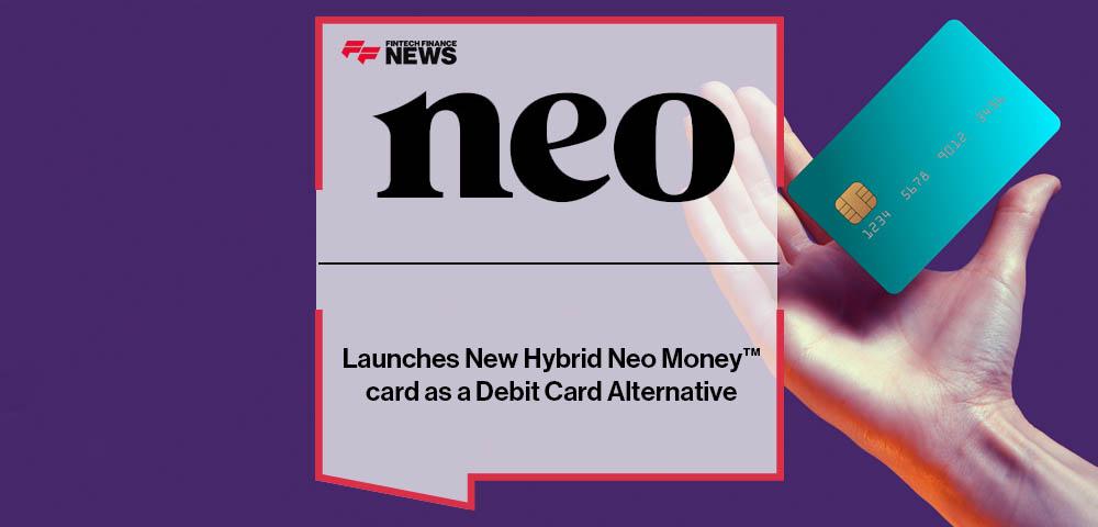 Neo Financial Launches New Hybrid Neo Money™ card as a Debit Card Alternative