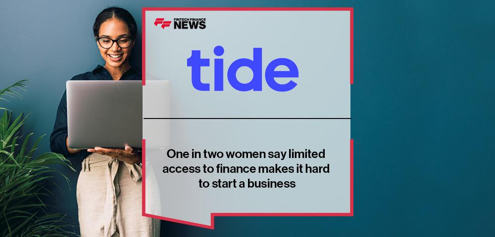 One in two women say limited access to finance makes it hard to start a business, according to Tide
