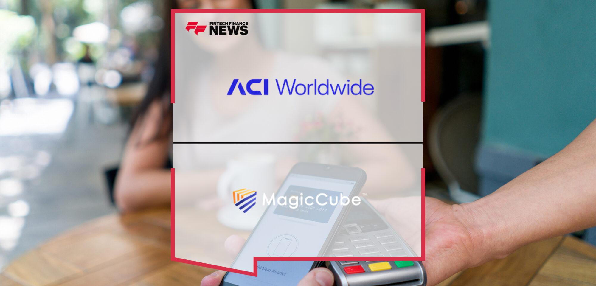 ACI Worldwide and MagicCube Partner to Deliver Tap to Pay Acceptance for Mid- to Large Retailers