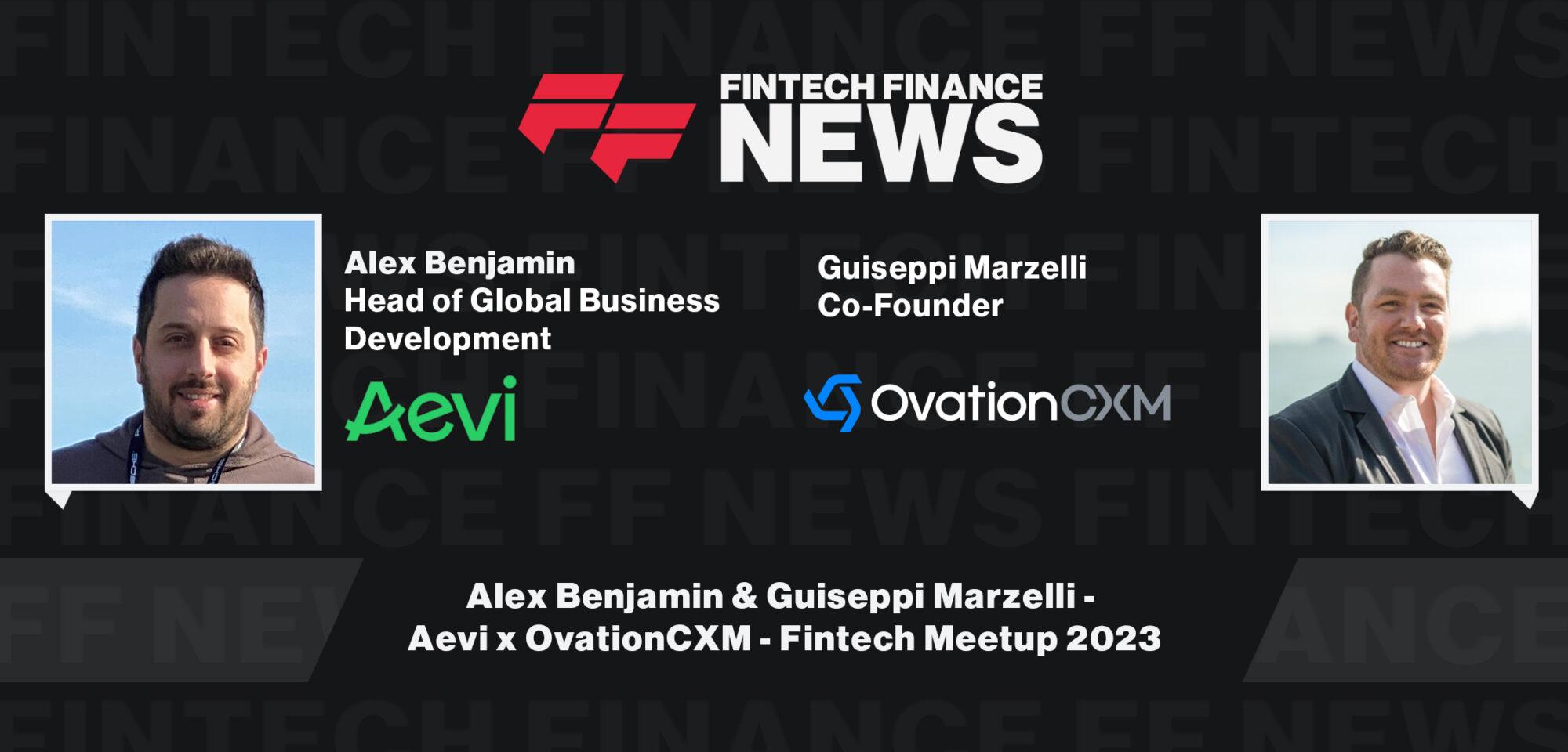 Alex Benjamin & Guiseppi Marzelli - Aevi x OvationCXM - Fintech Meetup 2023
