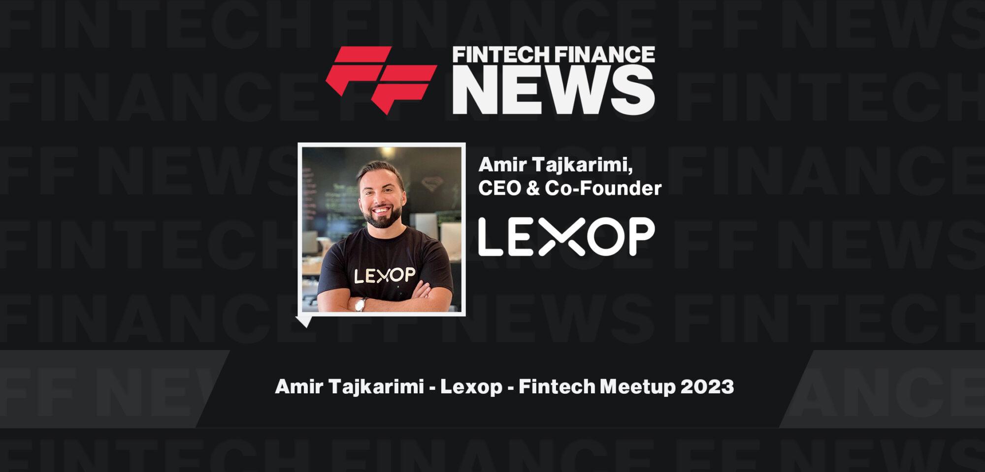 Amir Tajkarimi - Lexop - Fintech Meetup 2023|Amir Tajkarimi - Lexop - Fintech Meetup 2023