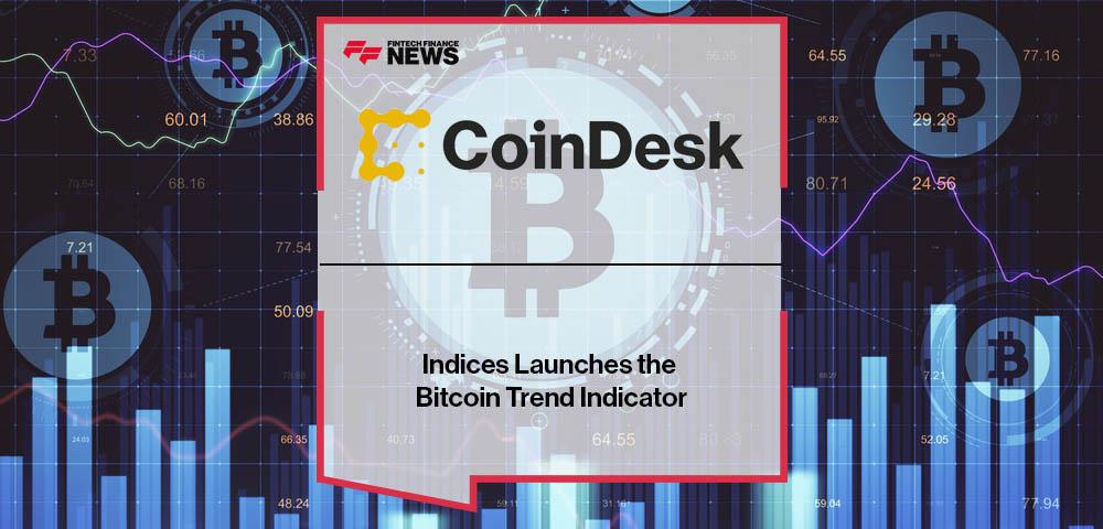 CoinDesk Indices Launches the Bitcoin Trend Indicator