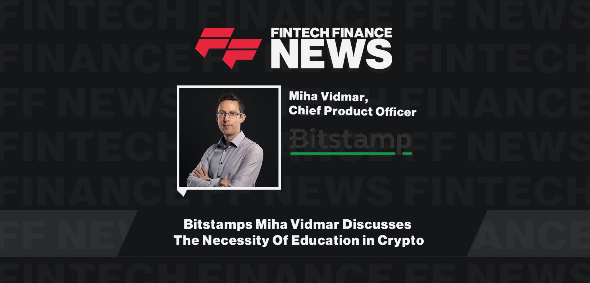 Bitstamps Miha Vidmar Discusses The Necessity Of Education in Crypto