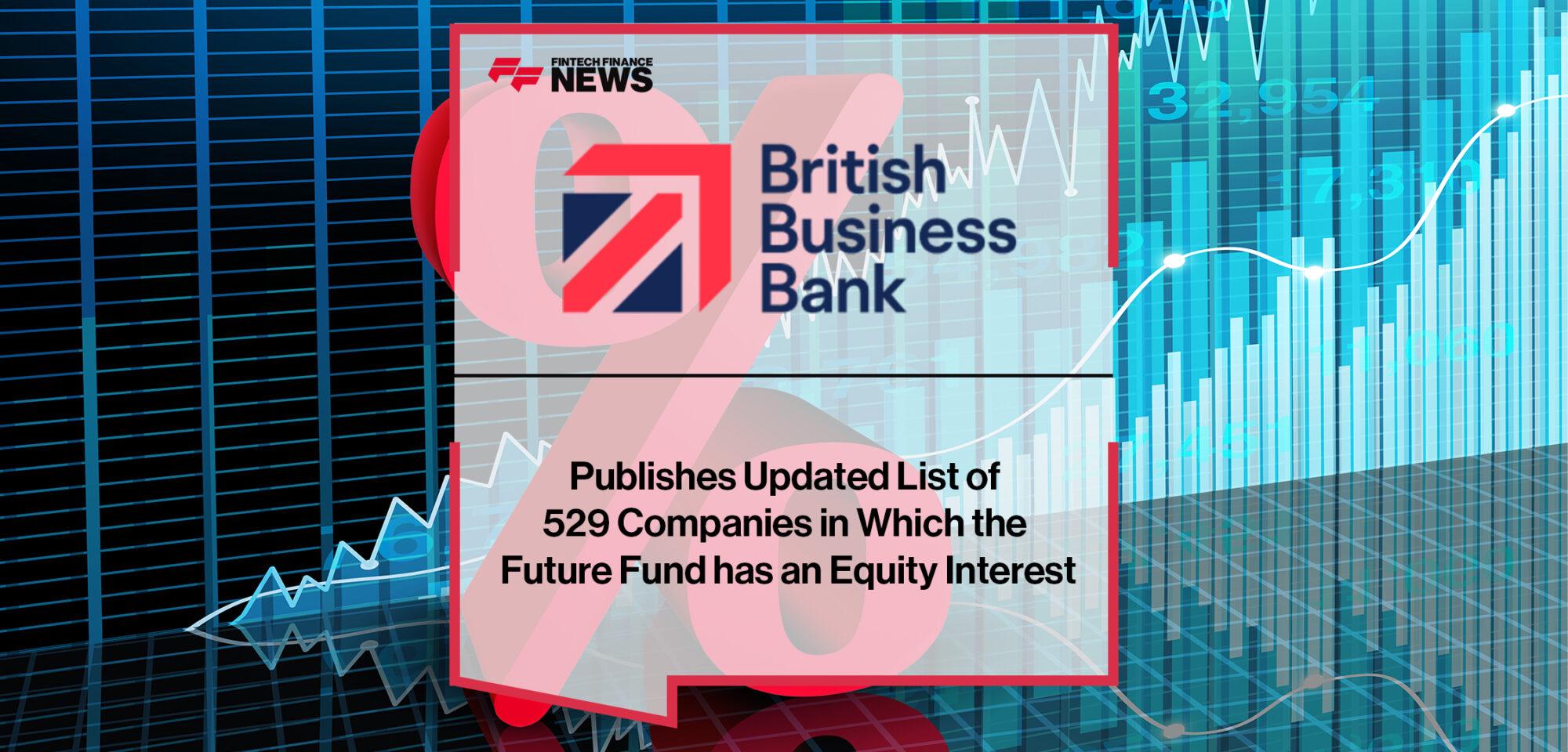 British Business Bank Publishes Updated List of 529 Companies in Which the Future Fund has an Equity Interest