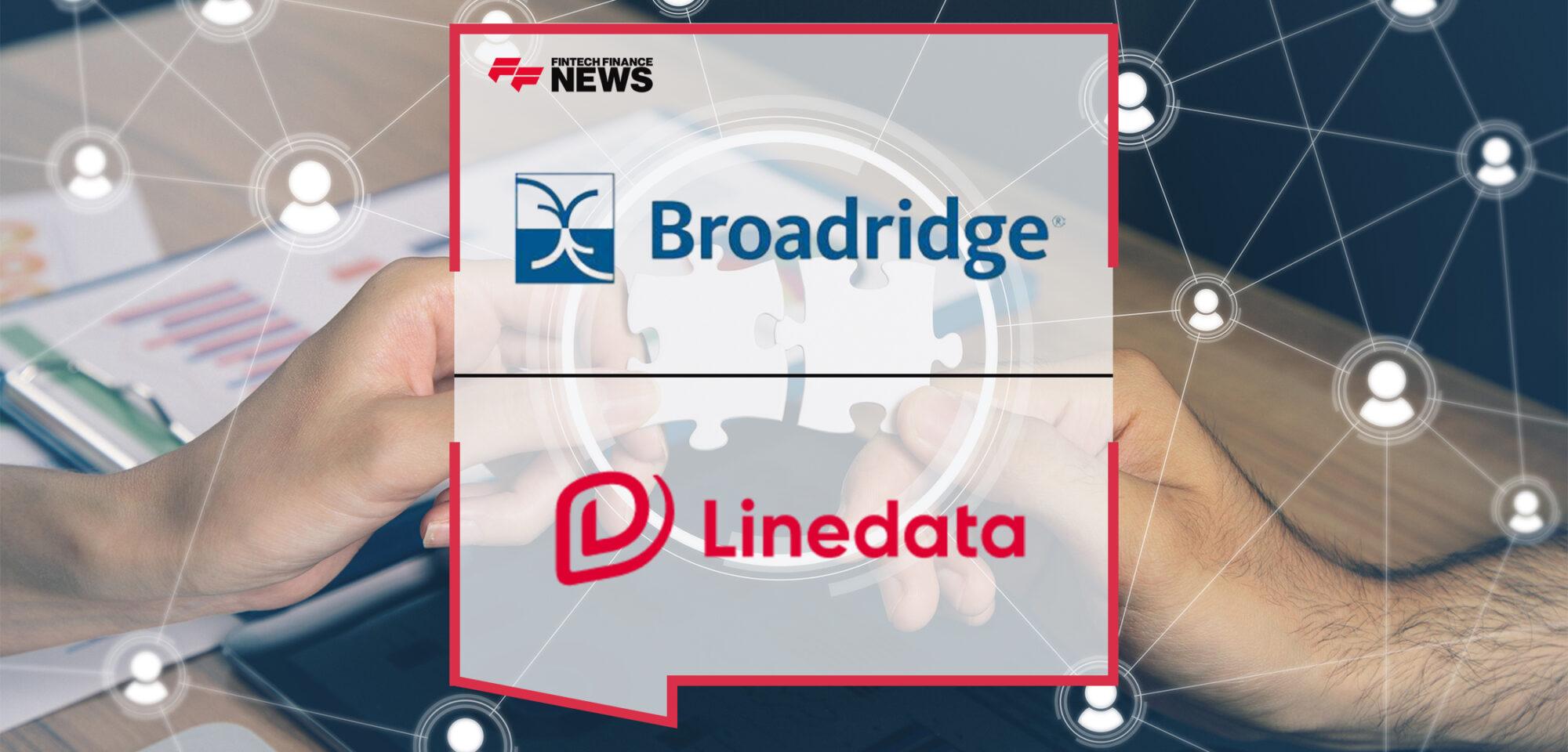 Broadridge and Linedata Announce Integration with Linedata Longview OMS to enhance Trade Matching