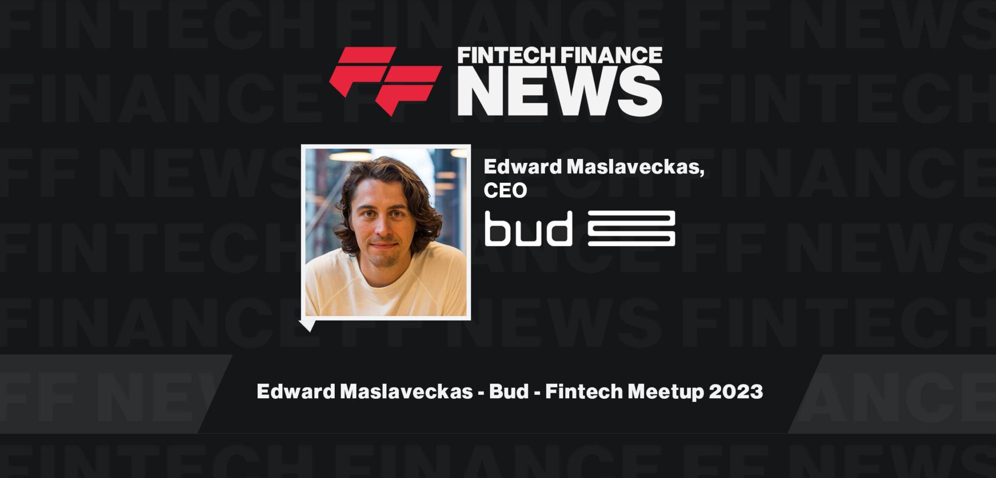 Edward Maslaveckas - Bud - Fintech Meetup 2023
