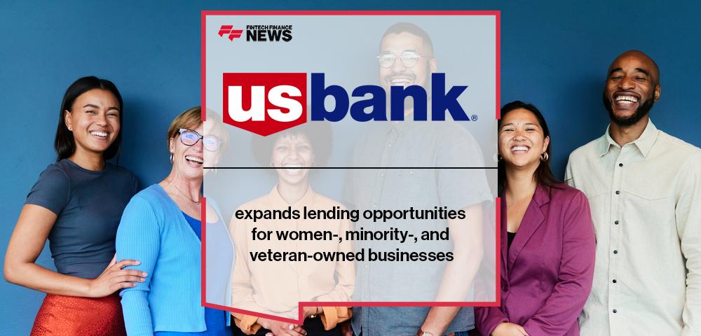 U.S. Bank expands lending opportunities for women-, minority-, and veteran-owned businesses