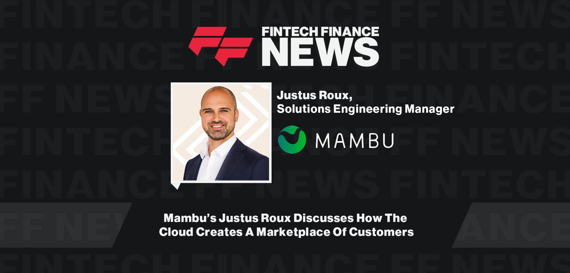 Mambu’s Justus Roux Discusses How The Cloud Creates A Marketplace Of Customers