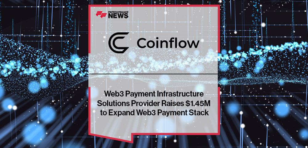 Web3 Payment Infrastructure Solutions Provider Coinflow Labs Raises $1.45M to Expand Web3 Payment Stack