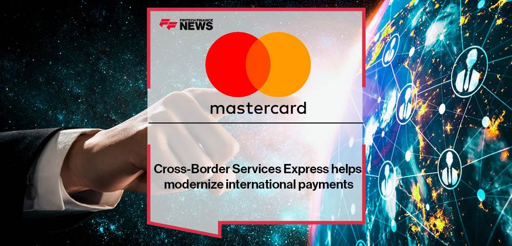 Mastercard’s Cross-Border Services Express helps modernize international payments