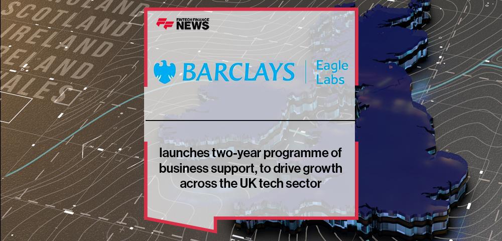 Barclays Eagle Labs launches two-year programme of business support, to drive growth across the UK tech sector