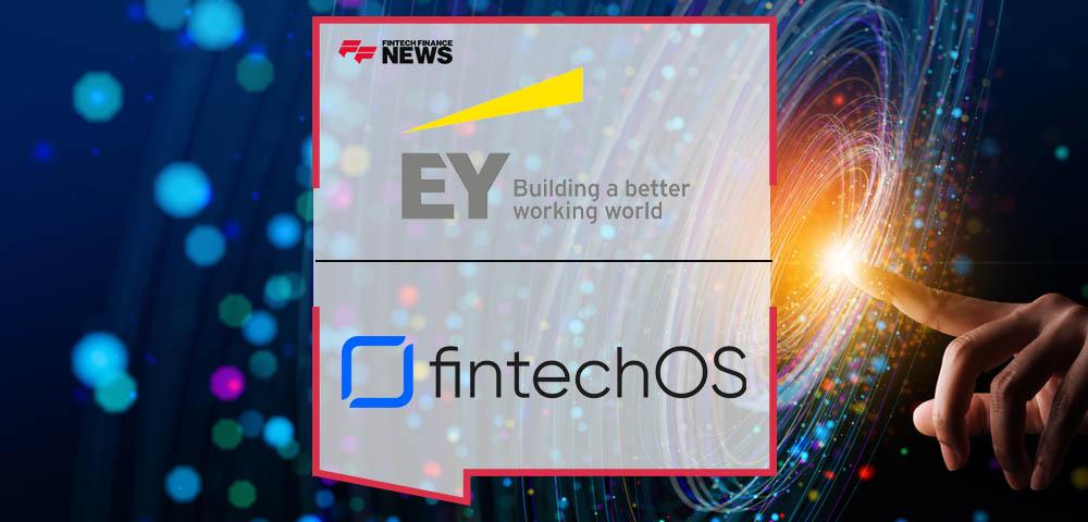EY announces alliance with FintechOS to support innovation and digital transformation journeys for financial institutions