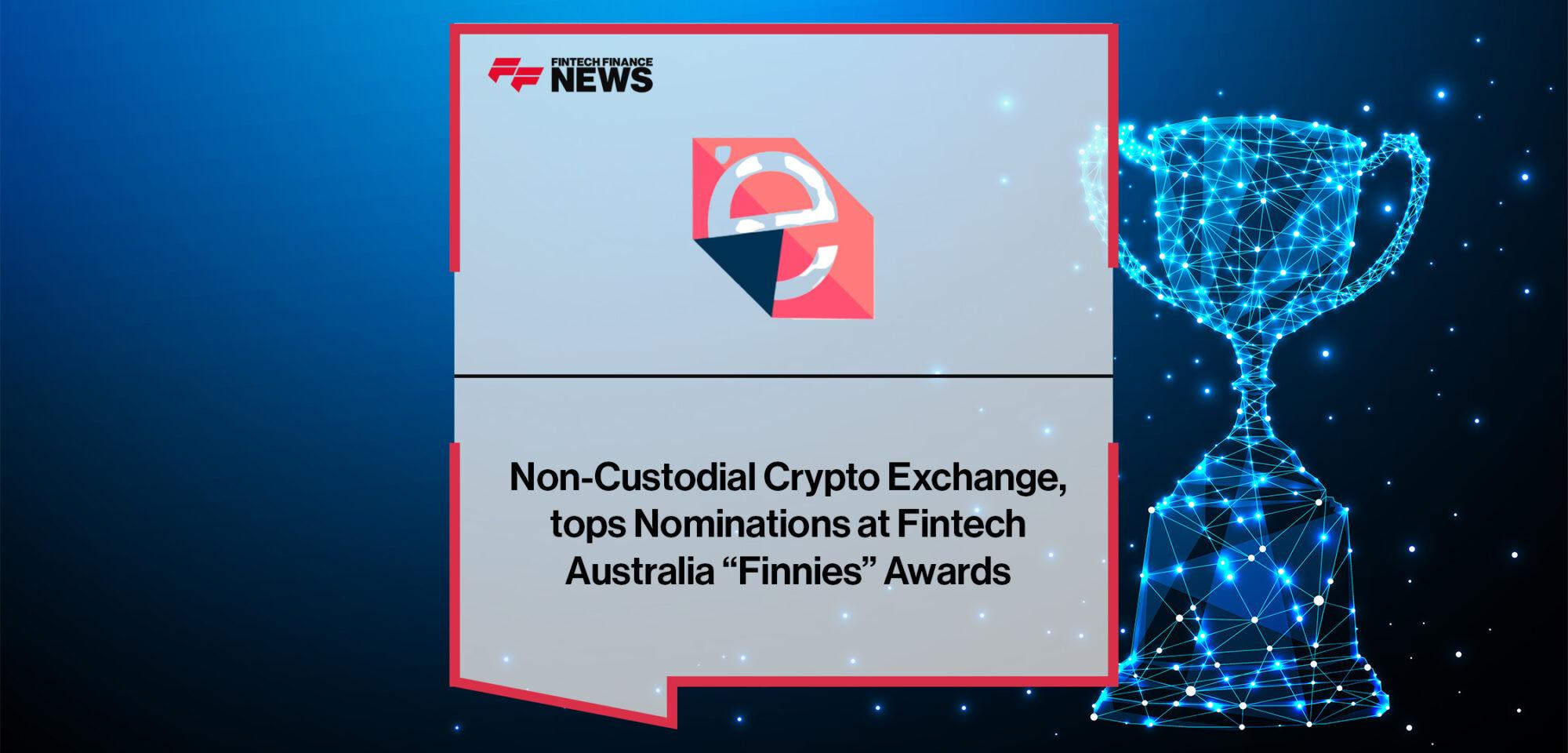 Elbaite, Non-Custodial Crypto Exchange, tops Nominations at Fintech Australia “Finnies” Awards