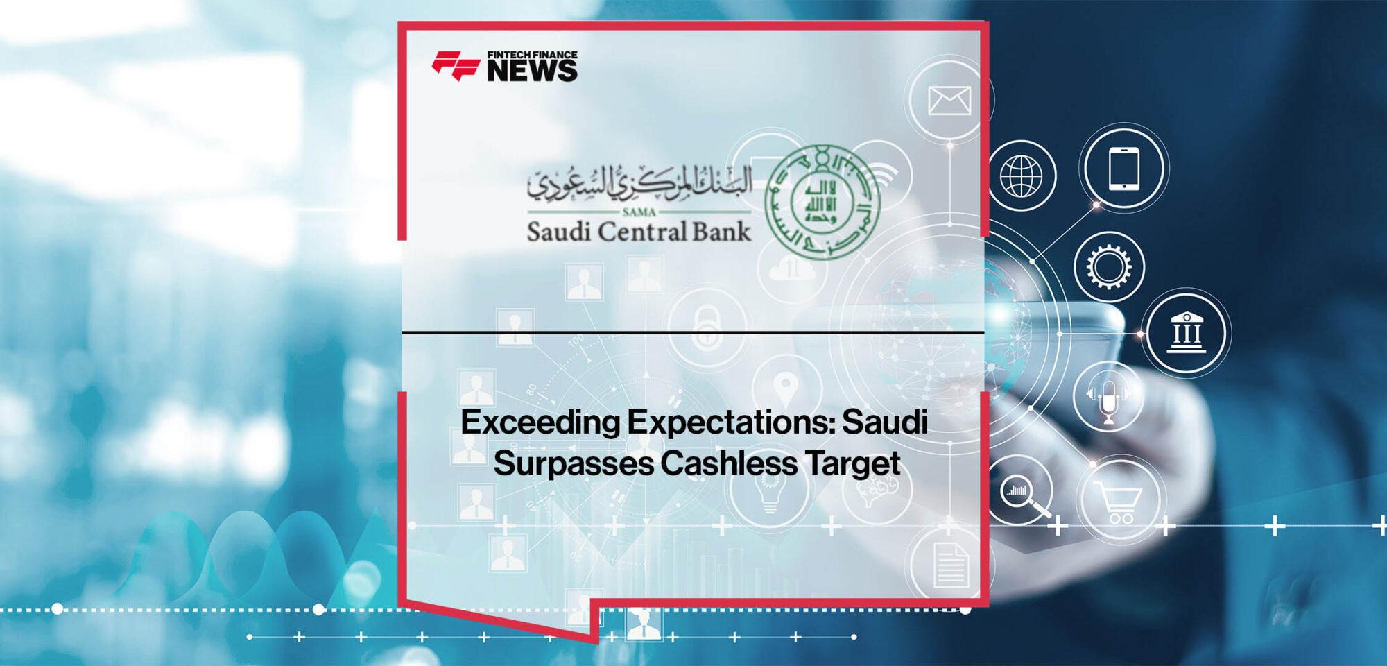 Exceeding Expectations Saudi Surpasses Cashless Target