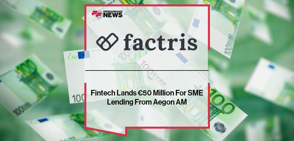 Fintech Factris Lands €50 Million For SME Lending From Aegon AM
