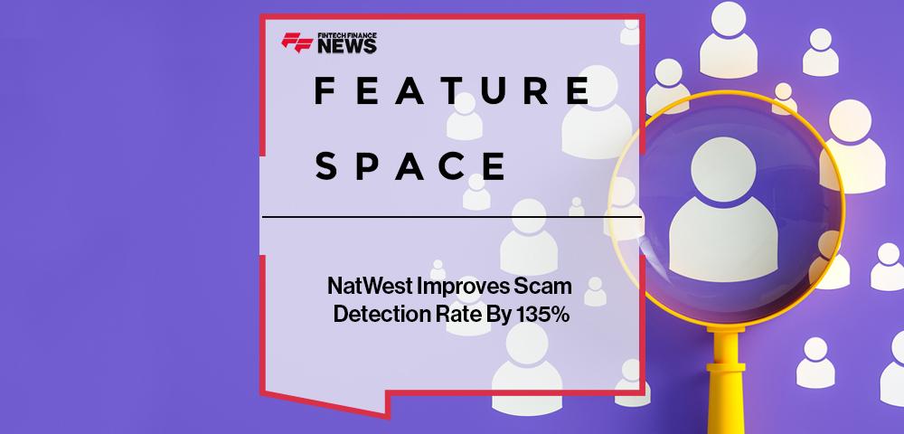 NatWest Improves Scam Detection Rate By 135% using Featurespace’s Technology
