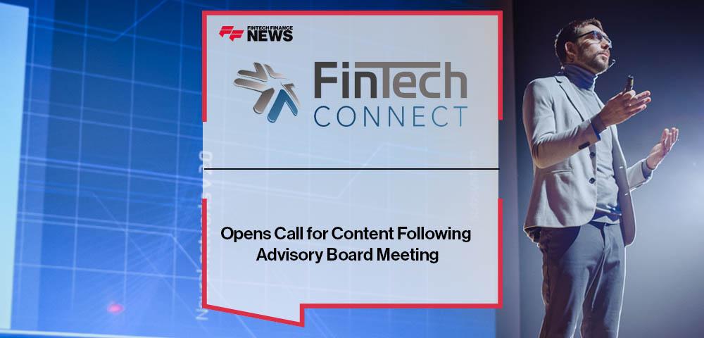 FinTech Connect 2023 Opens Call for Content Following Advisory Board Meeting