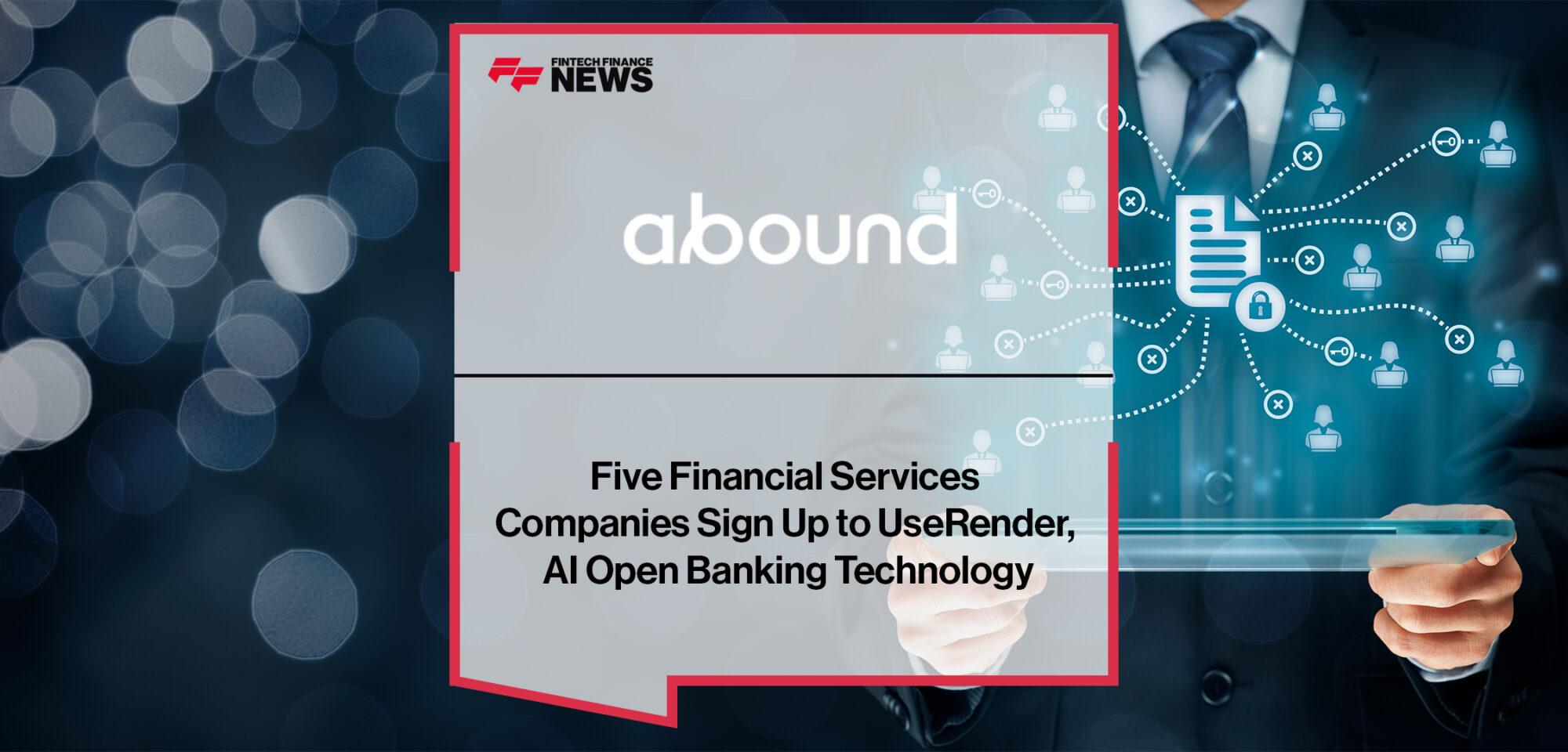 Five Financial Services Companies Sign Up to Use Render, Abound’s AI Open Banking Technology