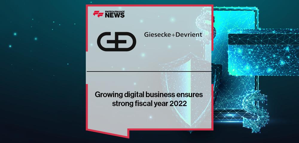 Growing digital business ensures strong fiscal year 2022 for Giesecke+Devrient