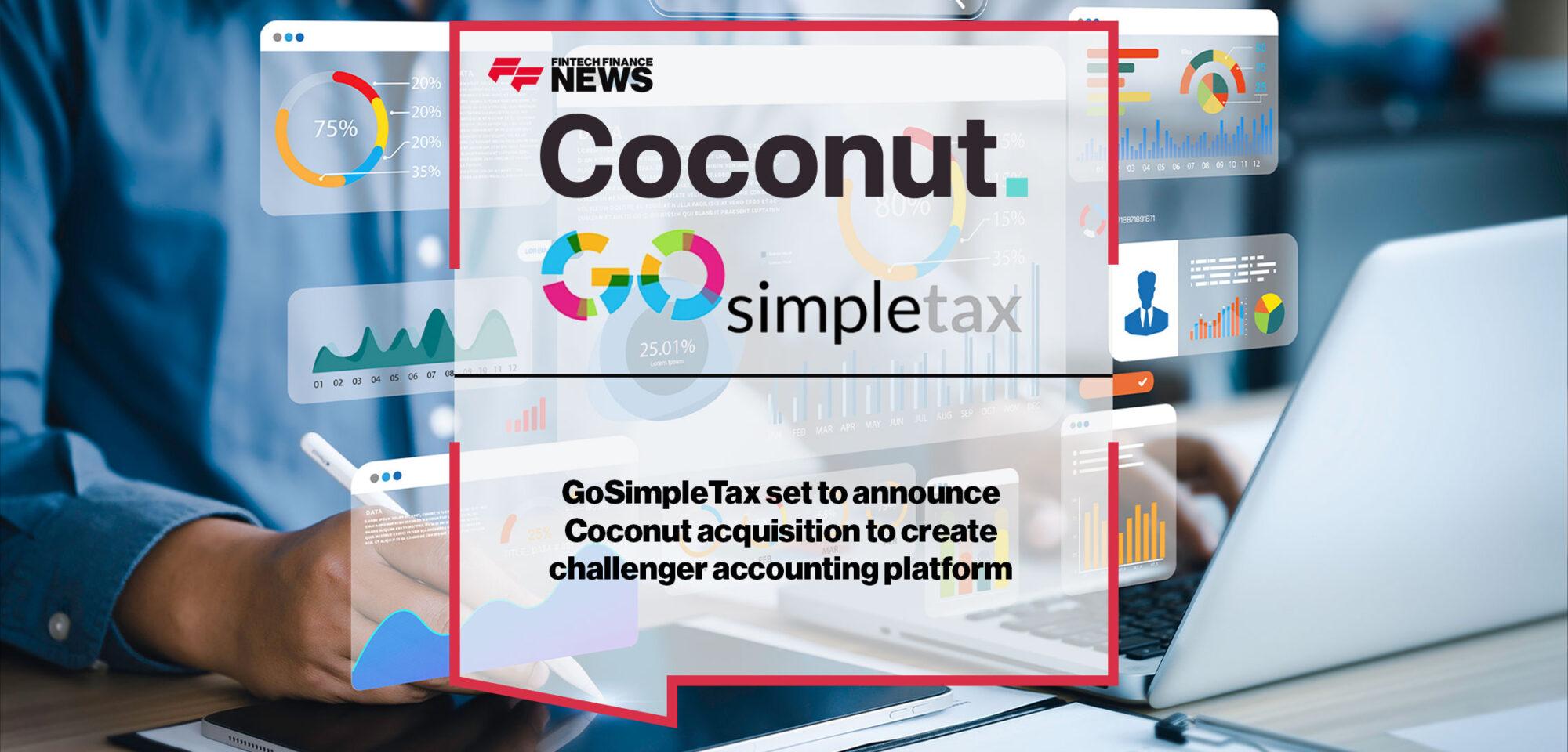 GoSimpleTax to acquire Coconut to create challenger cloud accounting platform|Coconut Platform Limited to be Acquired by Pennine Ventures Limited
