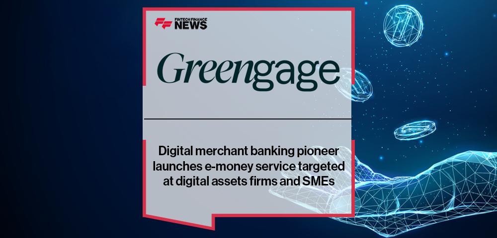 Digital merchant banking pioneer Greengage launches e-money service targeted at digital assets firms and SMEs