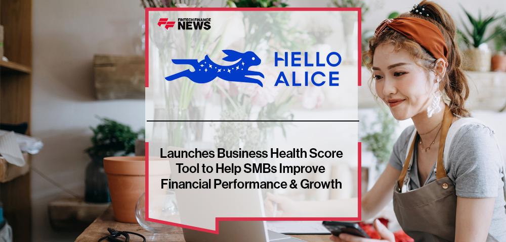 Hello Alice Launches Business Health Score Tool to Help SMBs Improve Financial Performance & Growth