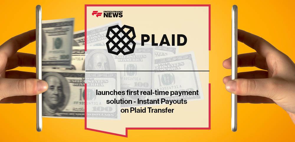 Plaid launches first real-time payment solution - Instant Payouts on Plaid Transfer