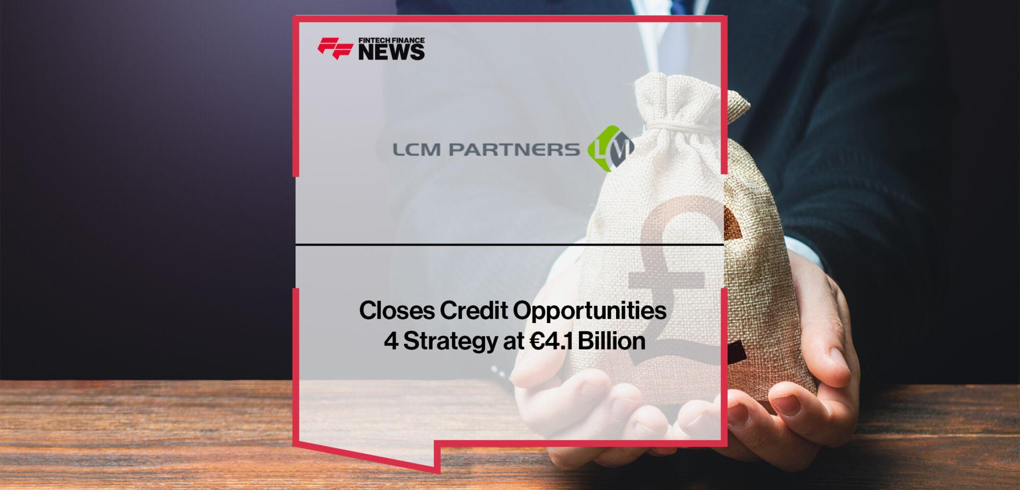LCM Partners Closes Credit Opportunities 4 Strategy at €4.1 Billion