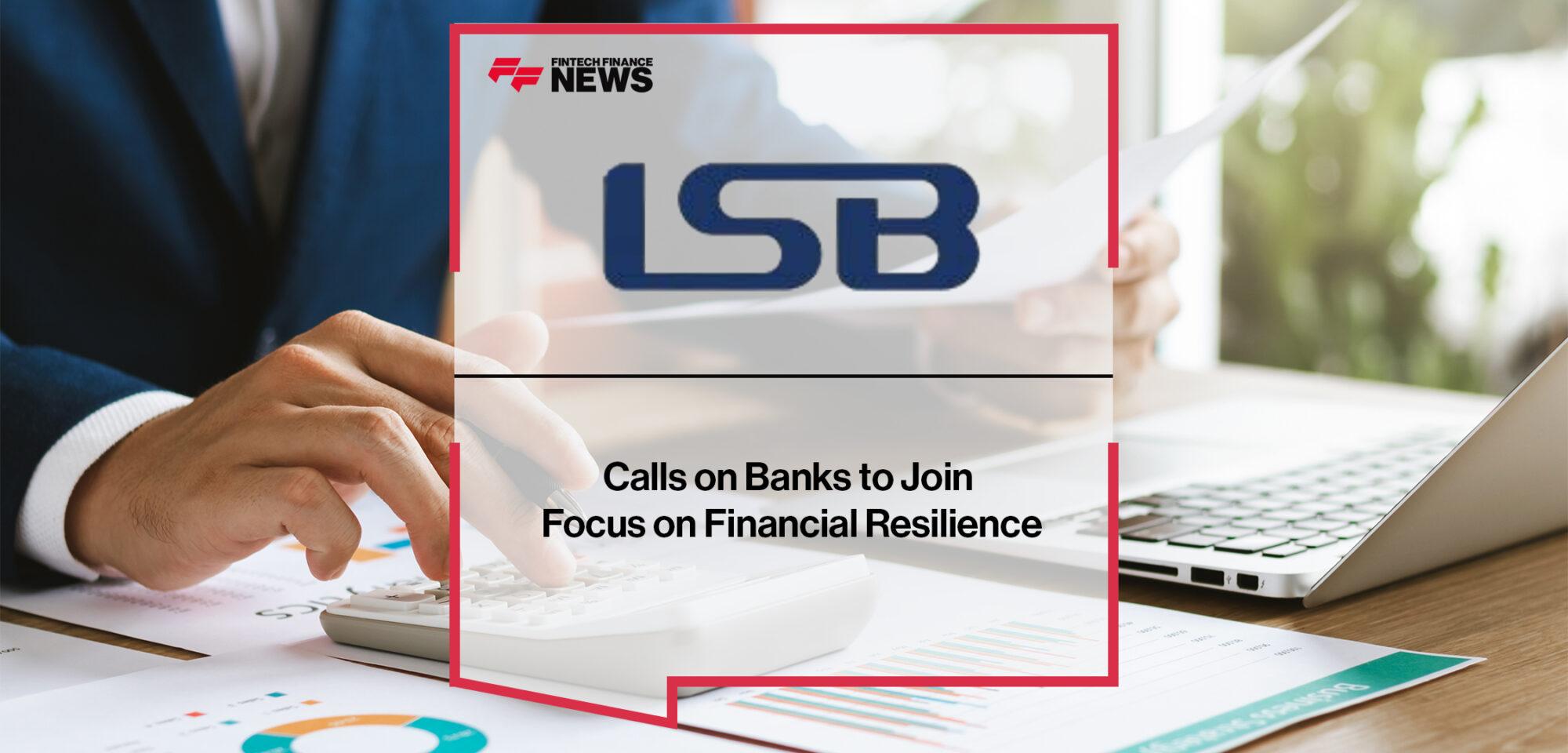 LSB Calls on Banks to Join Focus on Financial Resilience