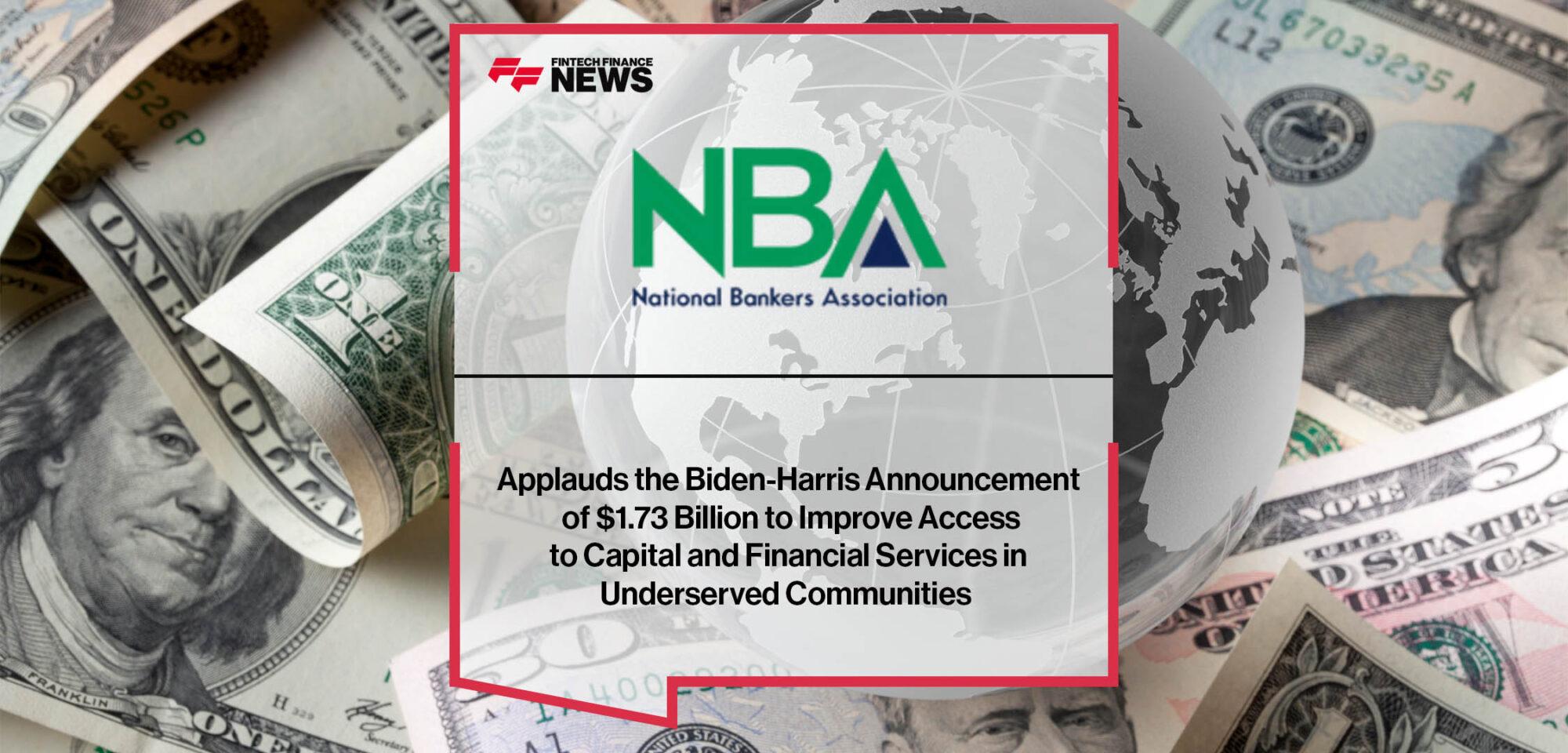 National Bankers Association Applauds the Biden-Harris Announcement of $1.73 Billion to Improve Access to Capital and Financial Services in Underserved Communities
