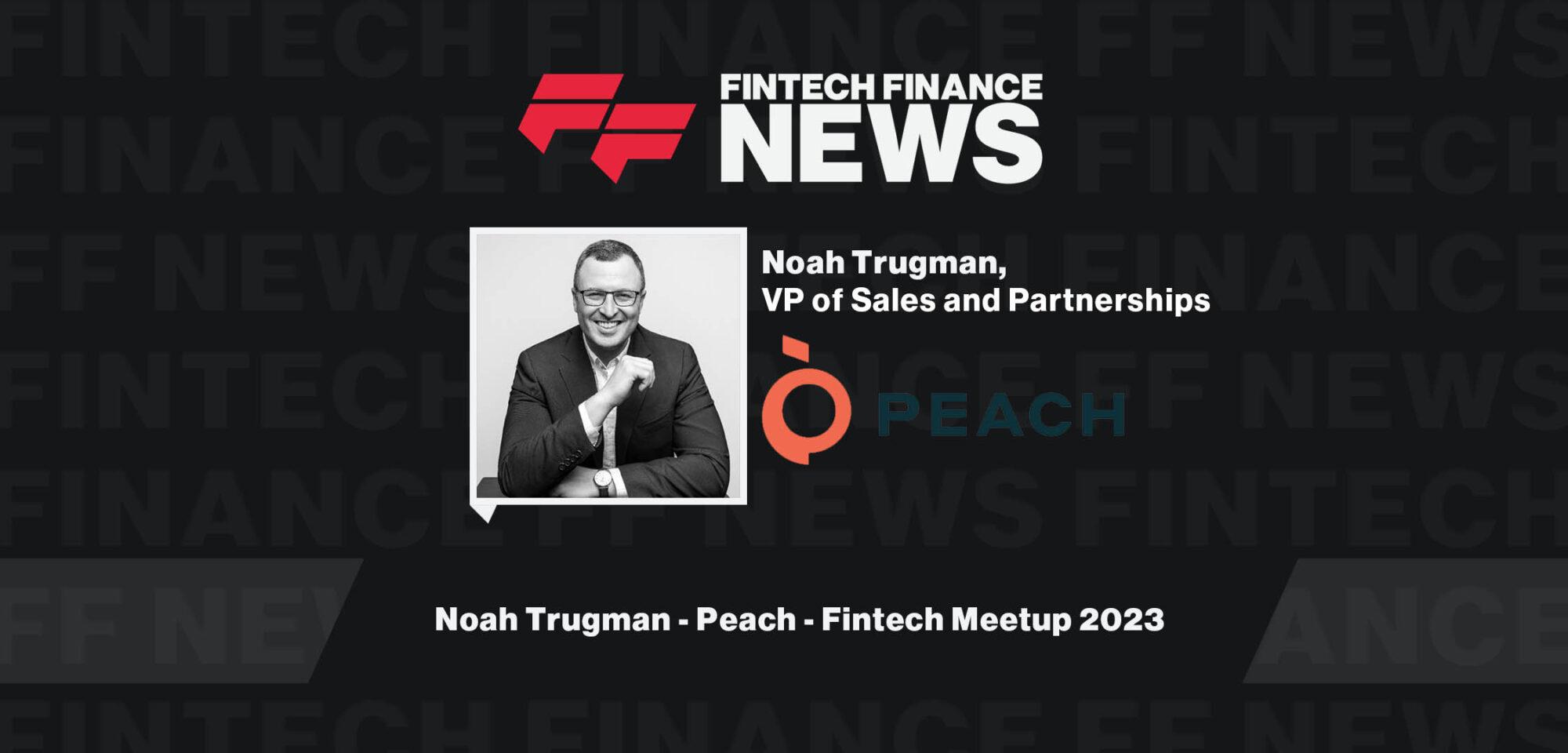 Noah Trugman - Peach - Fintech Meetup 2023