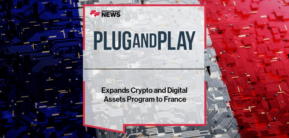 Plug and Play Expands Crypto and Digital Assets Program to France