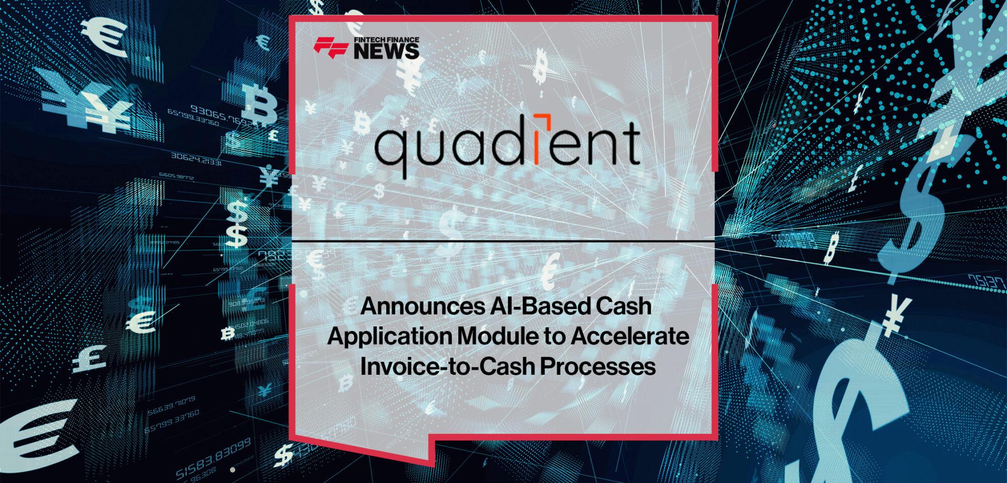 Quadient Announces AI-Based Cash Application Module to Accelerate Invoice-to-Cash Processes