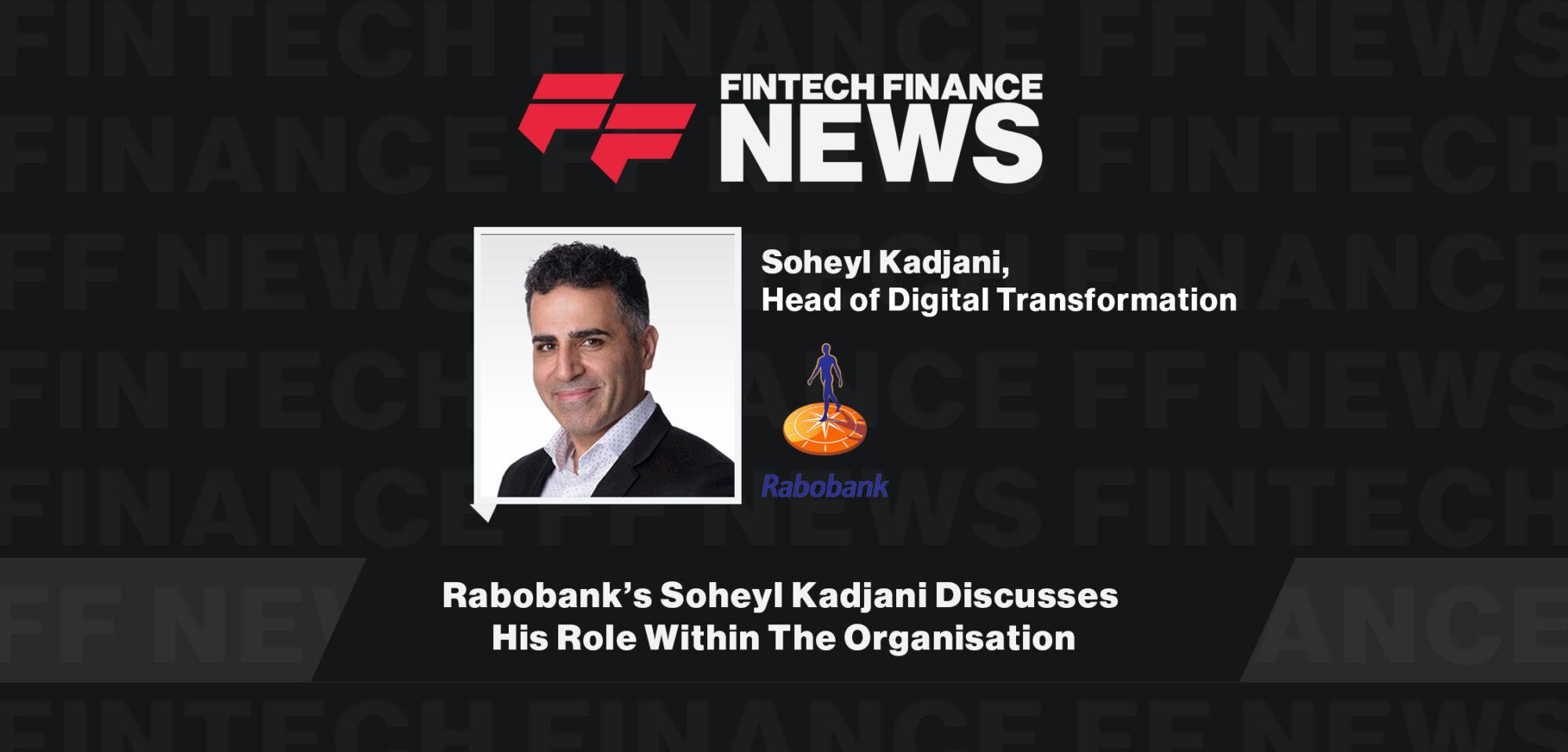 Rabobank’s Soheyl Kadjani Discusses His Role Within The Organisation