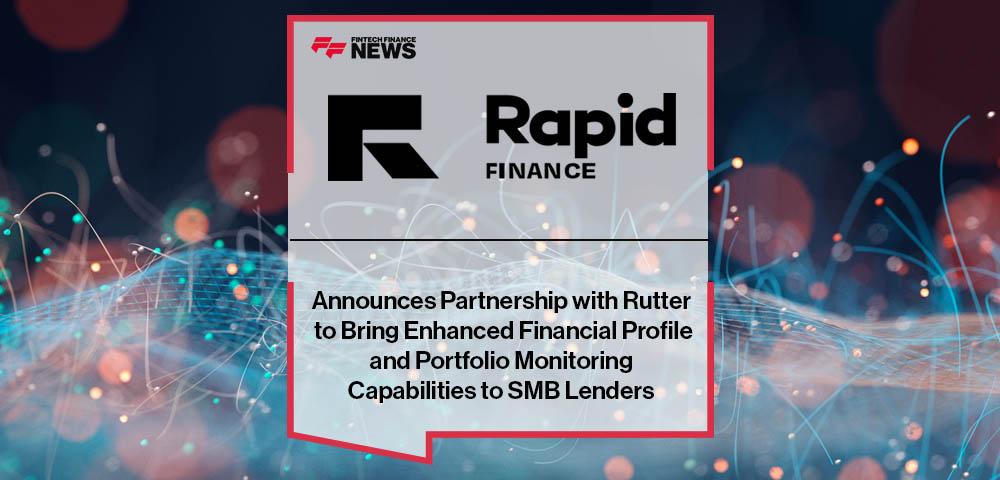 Rapid Finance Announces Partnership with Rutter to Bring Enhanced Financial Profile and Portfolio Monitoring Capabilities to SMB Lenders